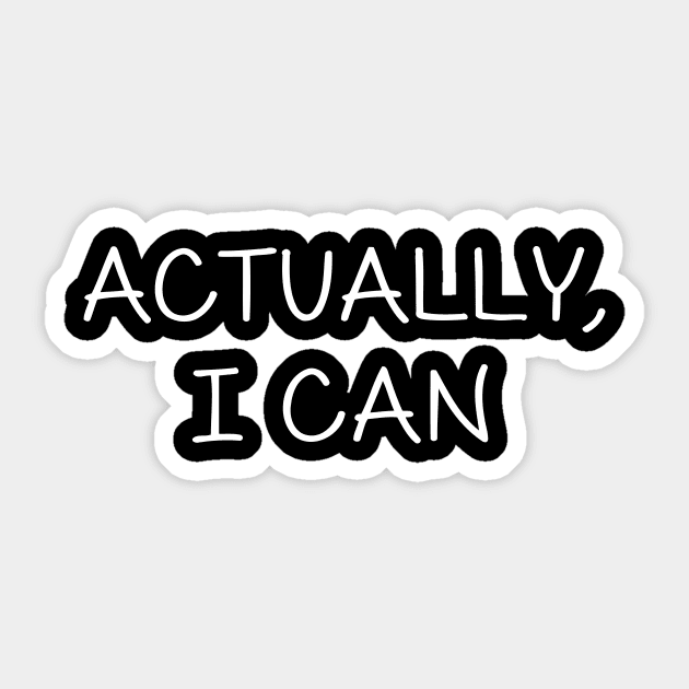 Actually I Can Sticker by Mariteas